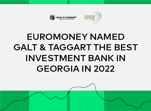 Euromoney named Galt & Taggart the best investment bank in Georgia in 2022